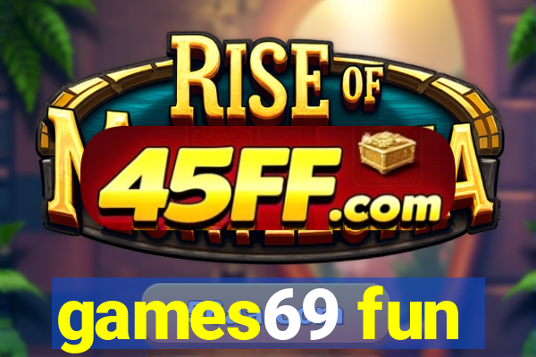 games69 fun